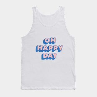 Oh Happy Day by The Motivated Type Tank Top